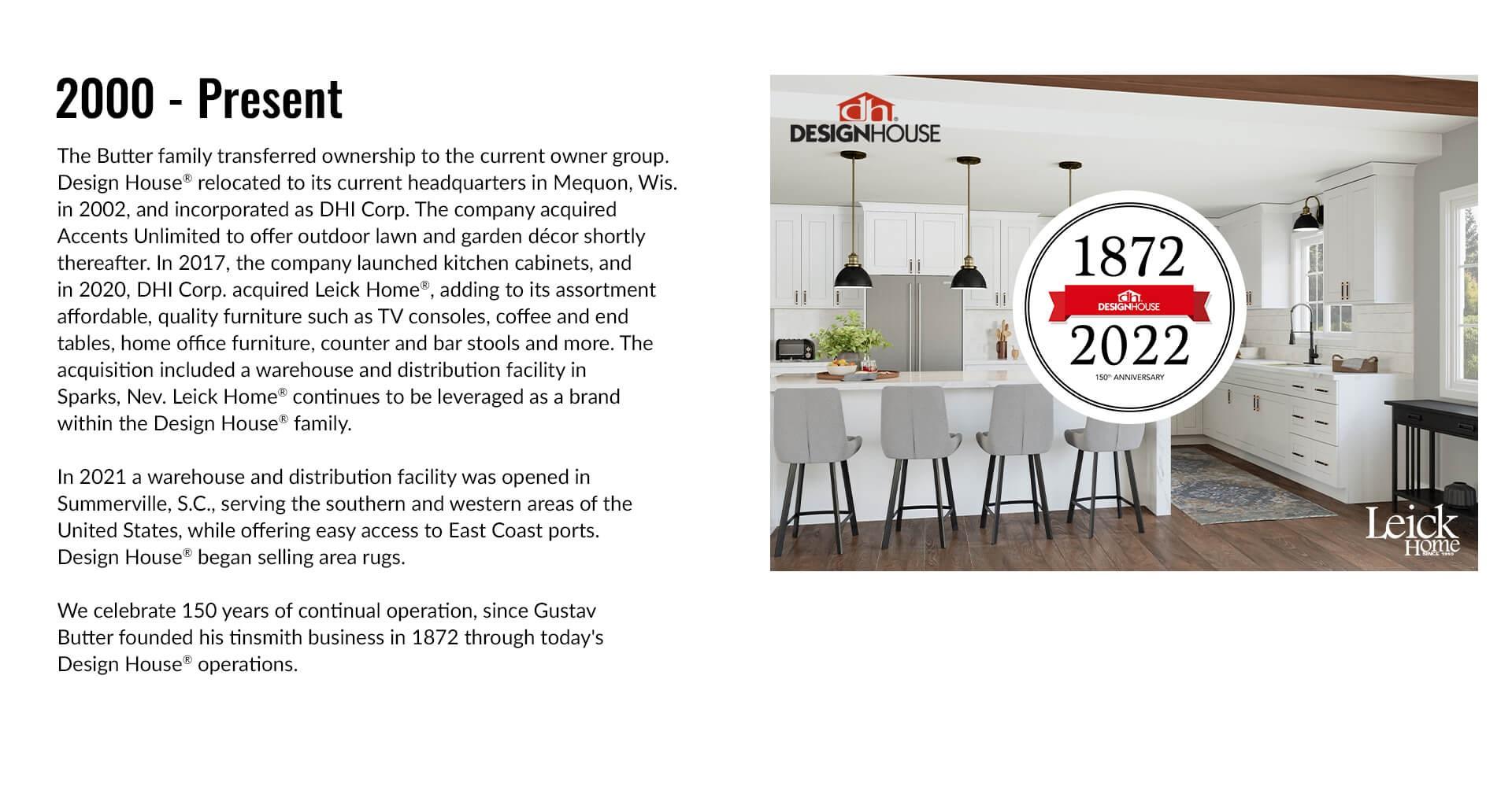 Design House relocated to its current location in Mequon, WI, made acquisitions and grew
